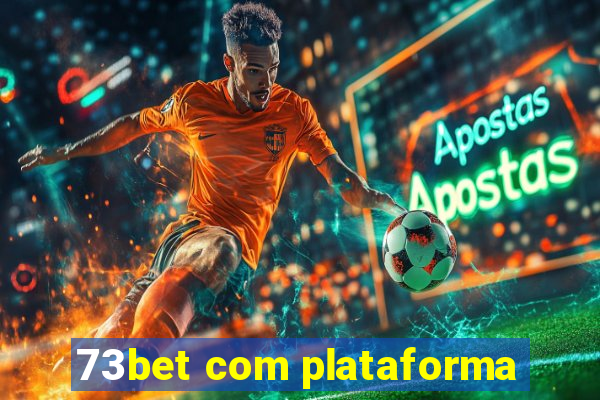 73bet com plataforma